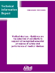 ANSI/AAMI/ISO TIR16142:2006--Medical devices--Guidance on the selection of standards in support of recognized essential principles of safety and performance of medical devices