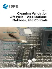 ISPE Guide - Cleaning Validation Lifecycle - Applications, Methods, and Controls 2020